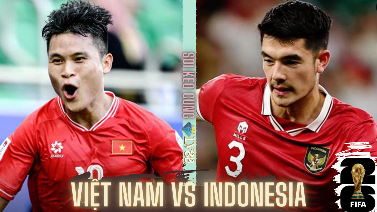 Nhận định bóng đá Việt Nam vs Indonesia (20h30 hôm nay), vòng loại World Cup 2026