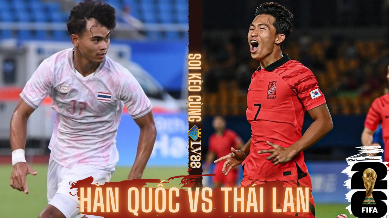 Nhận định bóng đá Hàn Quốc vs Thái Lan (18h00, 21/3), vòng loại World Cup 2026