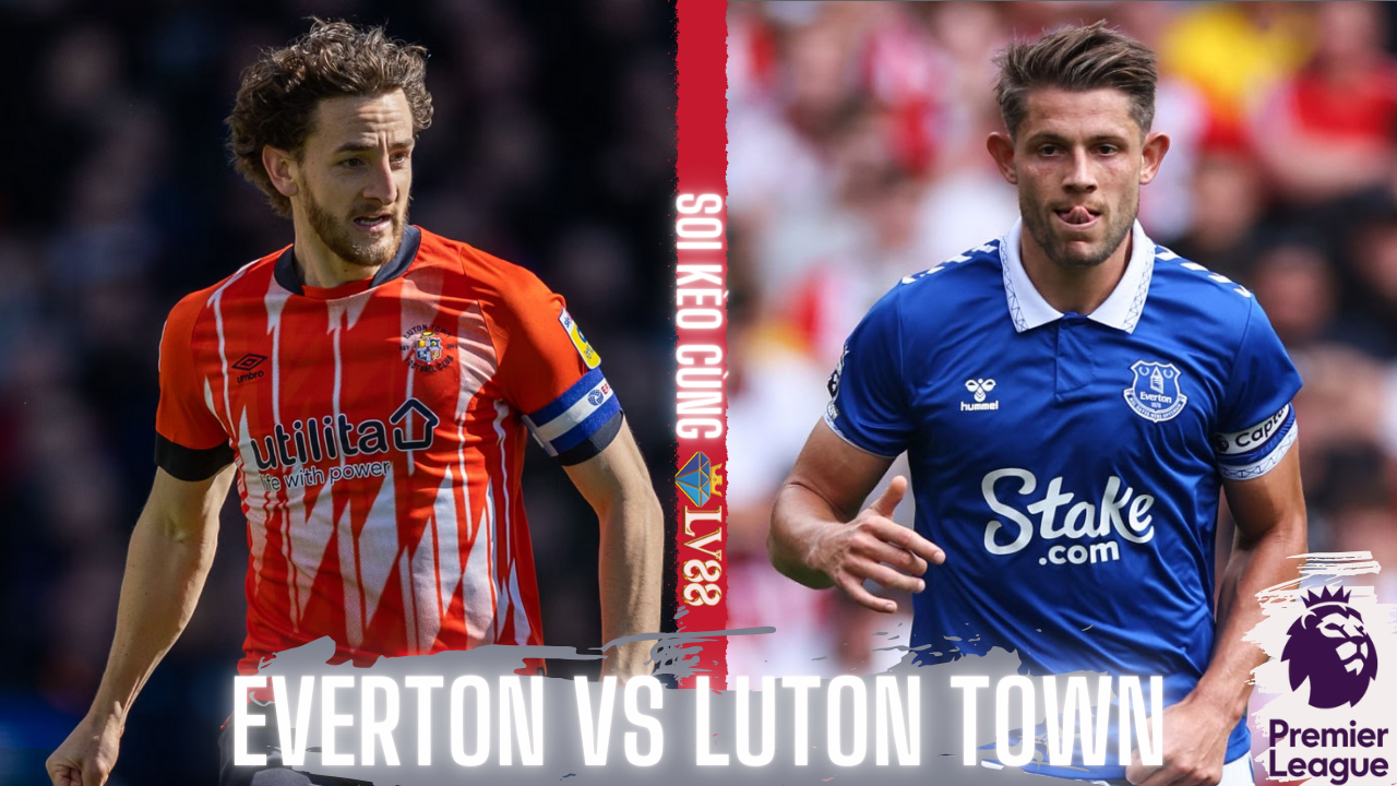 Nhận định bóng đá Everton vs Luton Town (21h00, 30/9), vòng 7 Ngoại hạng Anh